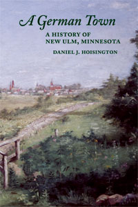 A German Town: A History of New Ulm, Minnesota